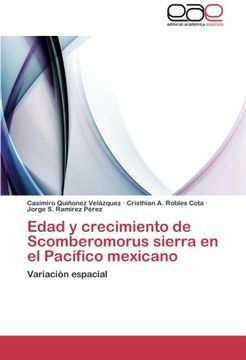 portada Edad y crecimiento de Scomberomorus sierra en el Pacífico mexicano: Variación espacial