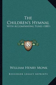 portada the children's hymnal: with accompanying tunes (1881) (in English)