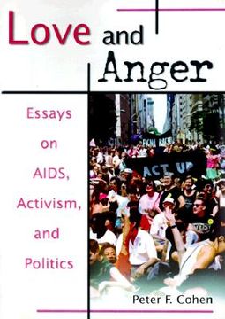 portada Love and Anger: Essays on Aids, Activism, and Politics (en Inglés)