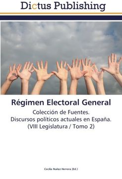 portada Régimen Electoral General: Colección de Fuentes.  Discursos políticos actuales en España.  (VIII Legislatura / Tomo 2)