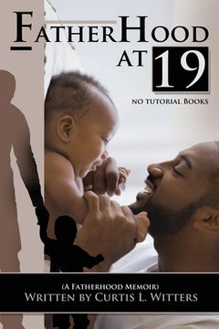 portada Fatherhood at 19... No Tutorial Books (en Inglés)