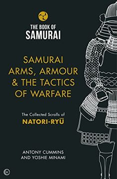 portada Samurai Arms, Armour & the Tactics of Warfare: The Collected Scrolls of Natori-Ryu (Book of Samurai) 