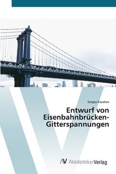 portada Entwurf von Eisenbahnbrücken-Gitterspannungen (en Alemán)