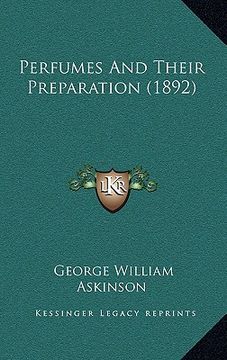 portada perfumes and their preparation (1892) (en Inglés)