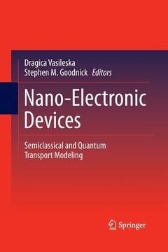portada Nano-Electronic Devices: Semiclassical and Quantum Transport Modeling (en Inglés)