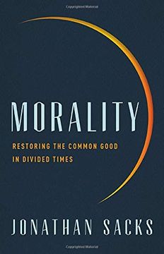 portada Morality: Restoring the Common Good in Divided Times (in English)