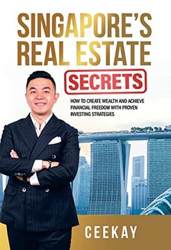 portada Singapore's Real Estate Secrets: How to Create Wealth & Achieve Financial Freedom With Proven Investing Strategies (en Inglés)