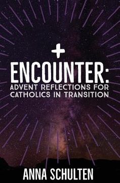 portada Encounter: Advent Reflections for Catholics in Transition (en Inglés)