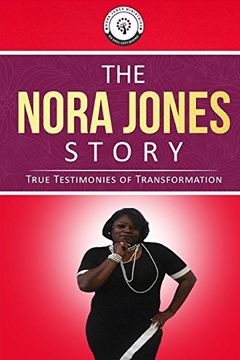 portada The Nora Jones Story: True Testimonies of Transformation