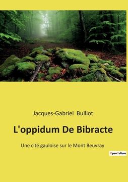 portada L'oppidum De Bibracte: Une cité gauloise sur le Mont Beuvray (en Francés)