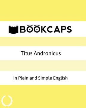 portada Titus Andronicus In Plain and Simple English: A Modern Translation and the Original Version