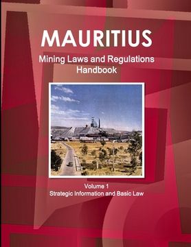 portada Mauritius Mining Laws and Regulations Handbook Volume 1 Strategic Information and Basic Law (en Inglés)