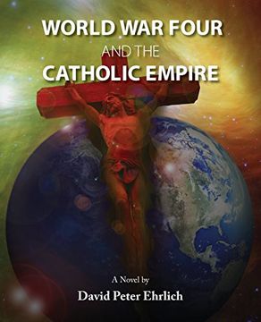portada WORLD WAR FOUR and the CATHOLIC EMPIRE: World War Four and the Catholic Empire