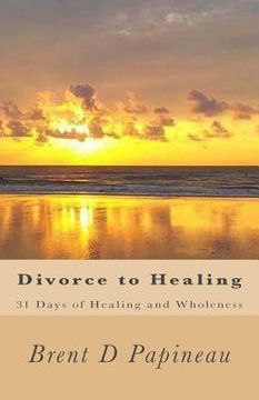 portada Divorce to Healing: 31 Days of Healing and Wholeness (en Inglés)
