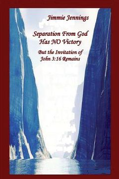 portada Separation From God Has NO Victory: But the Invitation of John 3:16 Remains (in English)