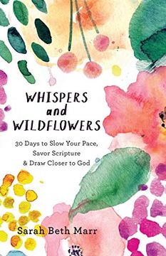 portada Whispers and Wildflowers: 30 Days to Slow Your Pace, Savor Scripture & Draw Closer to god 