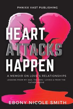 portada Heart Attacks Happen: a Memoir on Love & Relationships
