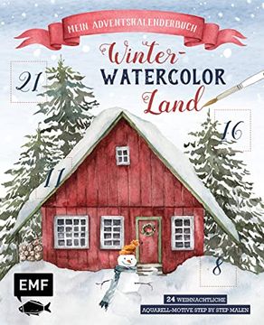 portada Mein Adventskalender-Buch: Winter-Watercolor-Land: 24 Weihnachtliche Aquarell-Motive Step by Step Malen? Mit Perforierten Seiten zum Auftrennen (en Alemán)