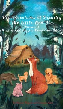 portada The Adventures of Frenchy the Little Red Fox and his Friends Volume 2: Puppies and Piggies Around the Farm (en Inglés)
