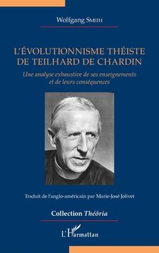 L'évolutionnisme théiste de Teilhard de Chardin (en Francés)