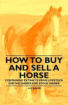 portada how to buy and sell a horse - containing extracts from livestock for the farmer and stock owner (en Inglés)