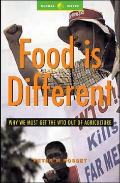 portada Food Is Different: Why We Must Get the Wto Out of Agriculture (en Inglés)