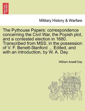 portada the pythouse papers: correspondence concerning the civil war, the popish plot, and a contested election in 1680. transcribed from mss. in t (en Inglés)