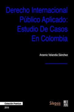 portada Derecho Internacional Público Aplicado: Estudio de Casos en Colombia