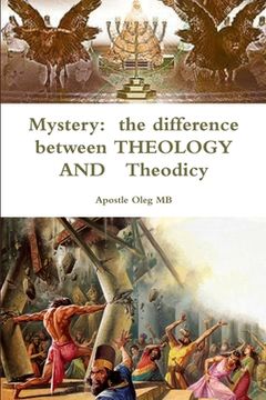 portada Mystery: the difference between THEOLOGY AND Theodicy (en Inglés)