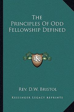 portada the principles of odd fellowship defined (en Inglés)