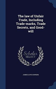 portada The law of Unfair Trade, Including Trade-marks, Trade Secrets, and Good-will