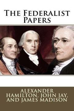portada The Federalist Papers Alexander Hamilton, John Jay, and James Madison (en Inglés)