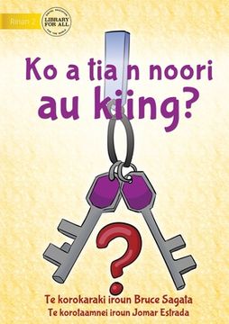 portada Have You Seen My Keys? - Ko a tia n noori au kiing? (Te Kiribati) (en Inglés)