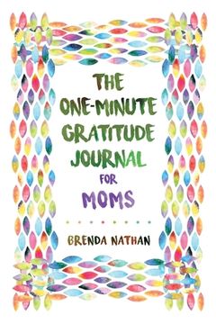 portada The One-Minute Gratitude Journal for Moms: Simple Journal to Increase Gratitude and Happiness (en Inglés)