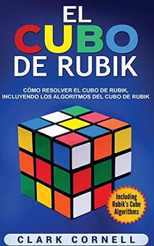 portada El Cubo de Rubik: Cómo Resolver el Cubo de Rubik, Incluyendo los Algoritmos del Cubo de Rubik