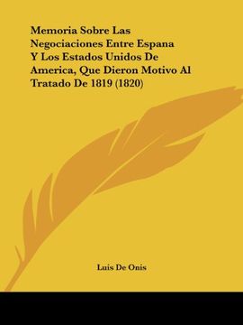 portada Memoria Sobre las Negociaciones Entre Espana y los Estados Unidos de America, que Dieron Motivo al Tratado de 1819 (1820)