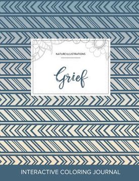 portada Adult Coloring Journal: Grief (Nature Illustrations, Tribal)