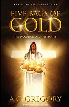 portada Five Bags of Gold: The Evolution of Christianity (Welcome to the Kingdom Age) (en Inglés)