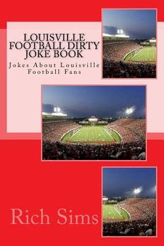 portada Louisville Football Dirty Joke Book: Jokes About Louisville Football Fans