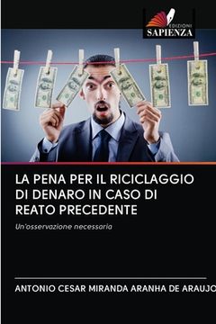 portada La Pena Per Il Riciclaggio Di Denaro in Caso Di Reato Precedente (en Italiano)