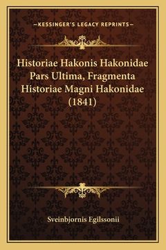portada Historiae Hakonis Hakonidae Pars Ultima, Fragmenta Historiae Magni Hakonidae (1841) (en Latin)