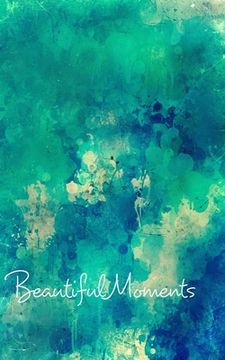 portada Beautiful Moments Blank Page Write In Journal (Green Abstract) (in English)