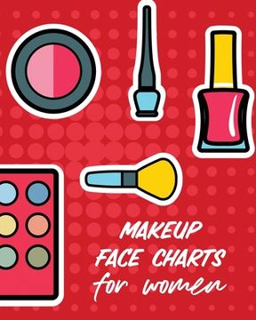 portada Makeup Face Charts For Women: Practice Shape Designs Beauty Grooming Style For Women (en Inglés)