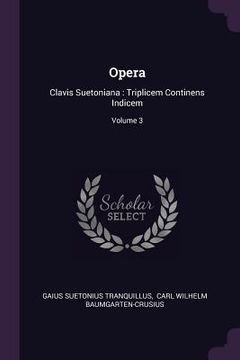 portada Opera: Clavis Suetoniana: Triplicem Continens Indicem; Volume 3 (in English)