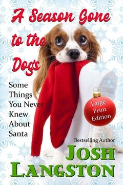 portada A Season Gone to the Dogs: Some Things You Never Knew About Santa (in English)