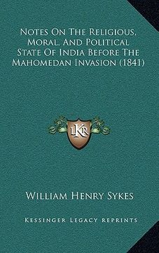 portada notes on the religious, moral, and political state of india before the mahomedan invasion (1841) (en Inglés)