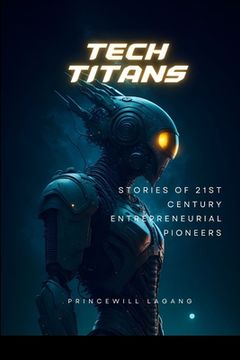 portada Tech Titans: Stories of 21st Century Entrepreneurial Pioneers (in English)
