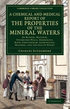 portada A Chemical and Medical Report of the Properties of the Mineral Waters: Of Buxton, Matlock, Tunbridge Wells, Harrogate, Bath, Cheltenham, Leamington,. Library Collection - History of Medicine) (en Inglés)