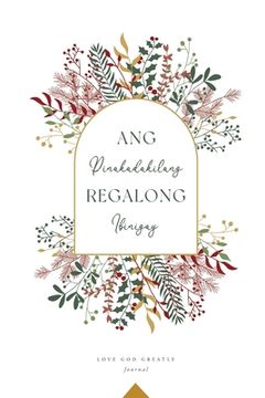 portada Ang Pinakadakilang Regalong Ibinigay: A Love God Greatly Tagalog Bible Study Journal