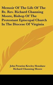 portada memoir of the life of the rt. rev. richard channing moore, bishop of the protestant episcopal church in the diocese of virginia (in English)
